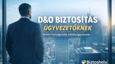 D&O biztosítás ügyvezetőknek – vezető tisztségviselői felelősségbiztosítás