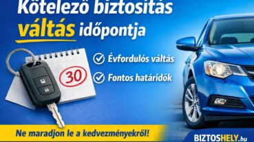 Kötelező biztosítás váltás időpontja 2026/2027 – Ezt jó ha tudja